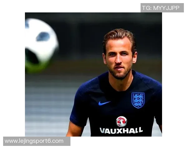 凯恩强调团结合作的重要性以确保世界杯的成功与每位球员的努力息息相关